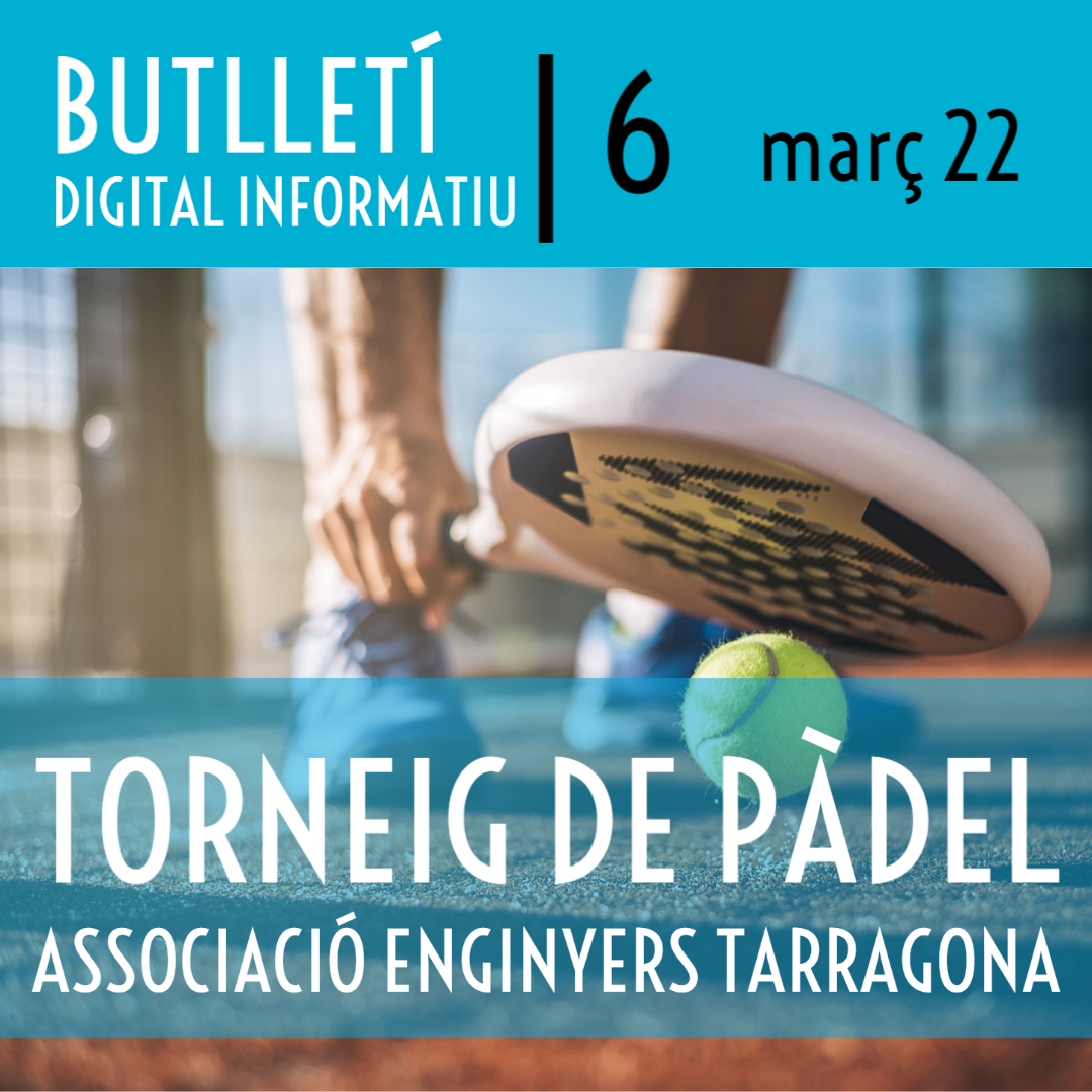 Butlletí Digital Informatiu Enginyers Tarragona núm. 6 |març 2022|