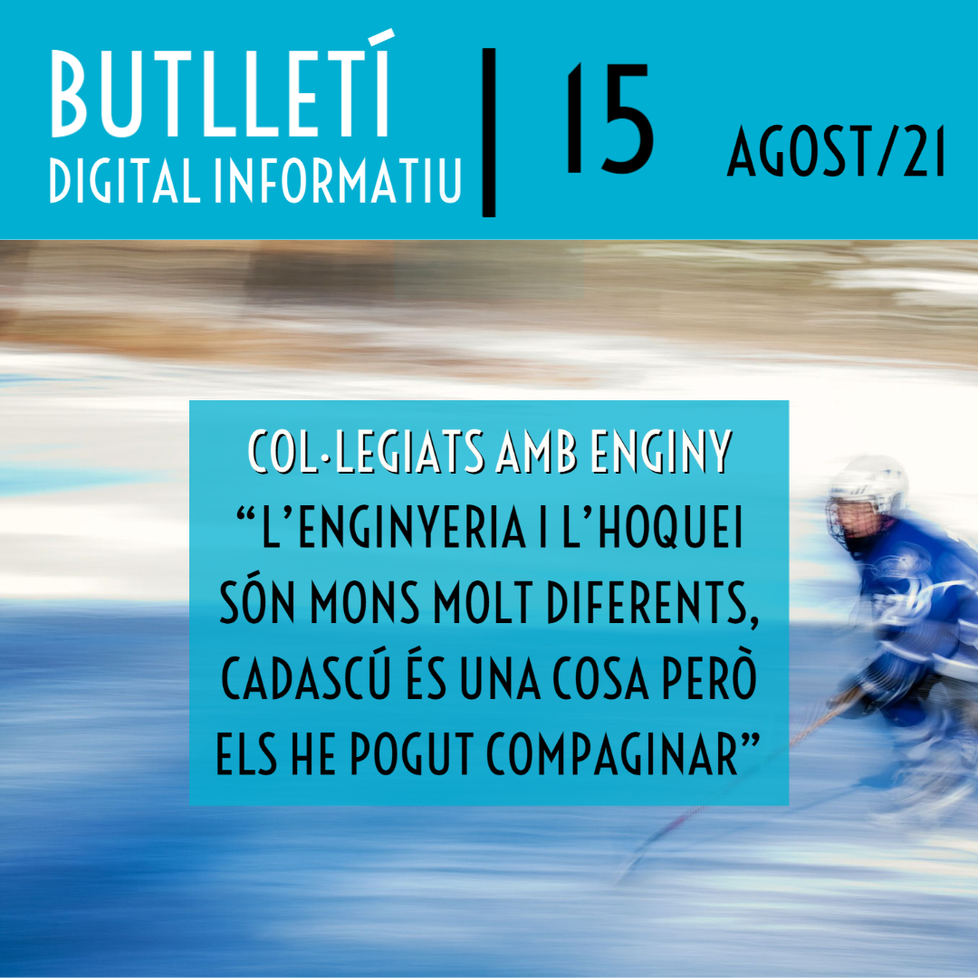 Butlletí Digital Informatiu Enginyers Tarragona núm. 15 | agost 2021|