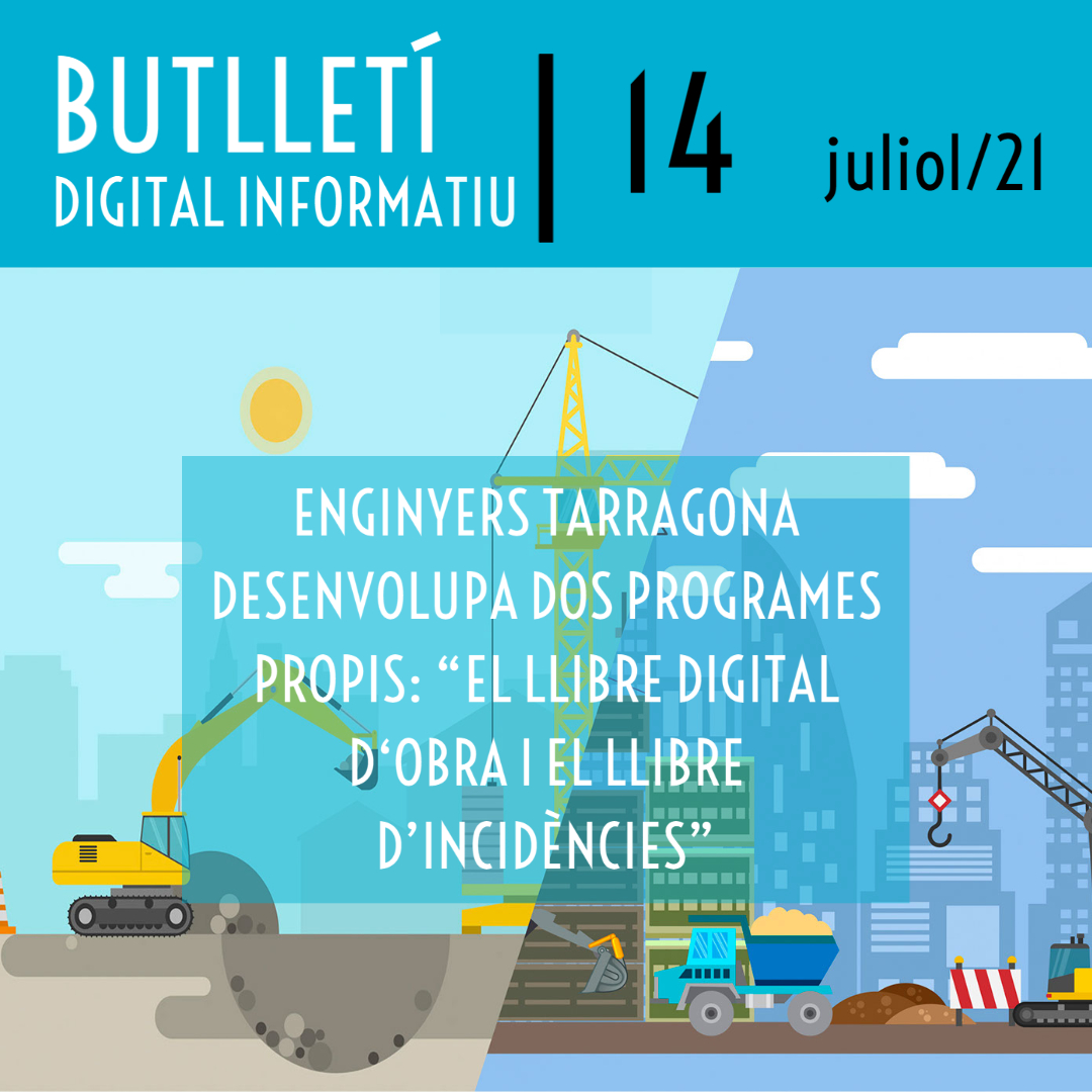 Butlletí Digital Informatiu Enginyers Tarragona núm. 14 | juliol 2021|